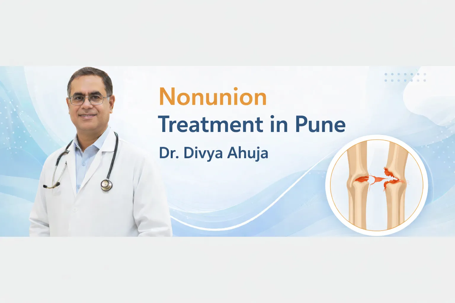 Nonunion Treatment in Pune | Dr Divya Ahuja